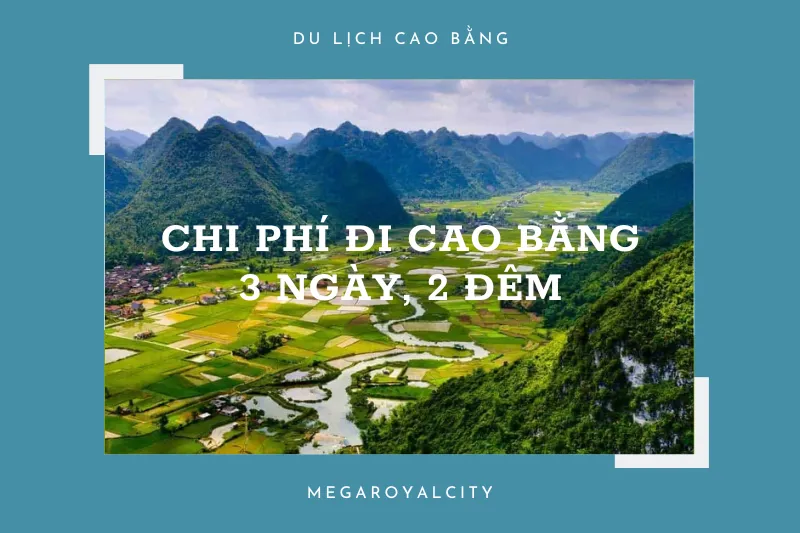 Bật mí chi tiết chi phí đi du lịch Cao Bằng 3 ngày 2 đêm năm 2025