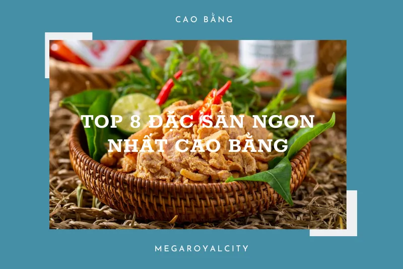 Top 8 đặc sản Cao Bằng được du khách yêu thích nhất