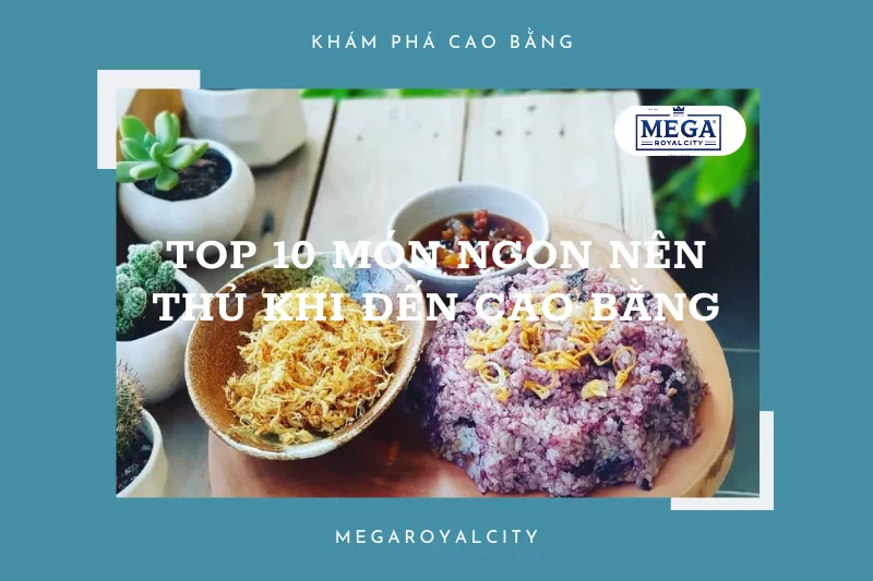 Cao Bằng: Thiên đường ẩm thực vùng cao với các món ngon khó quên 2025
