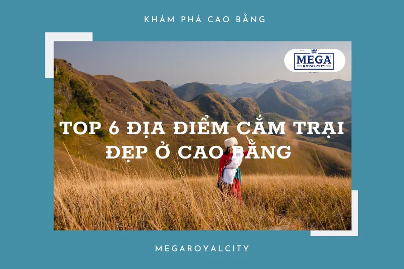 Top 6 địa điểm cắm trại lý tưởng nhất tại Cap Bằng