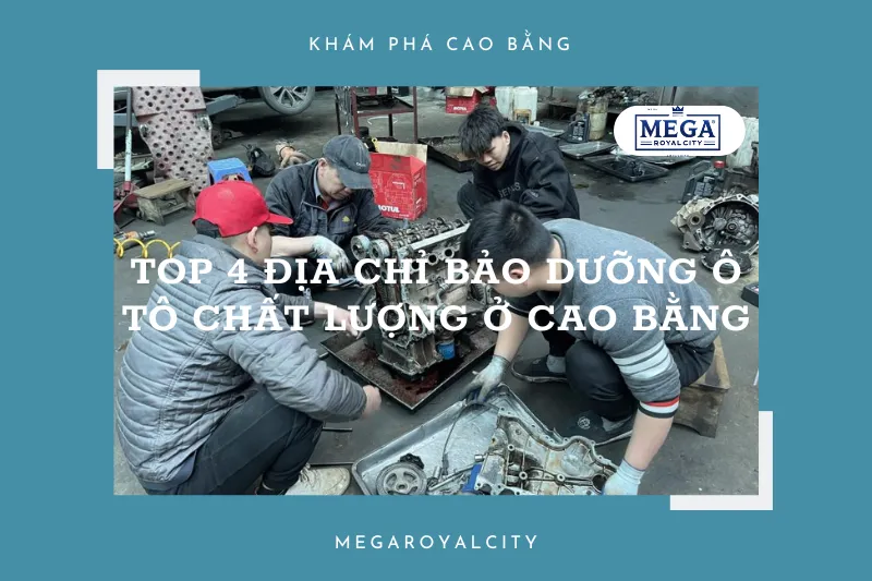 Top 4 gara bảo dưỡng ô tô chất lượng ở Cao Bằng