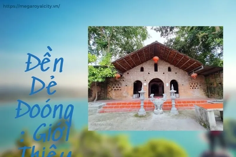 Đền Dẻ Đoóng: Giới Thiệu Tổng Quan và Vị Trí