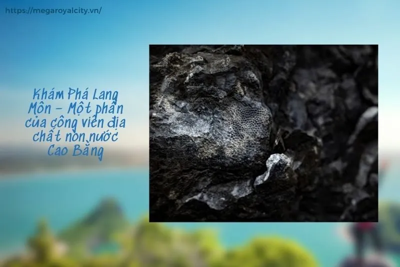 Khám Phá Lang Môn – Một phần của công viên địa chất non nước Cao Bằng