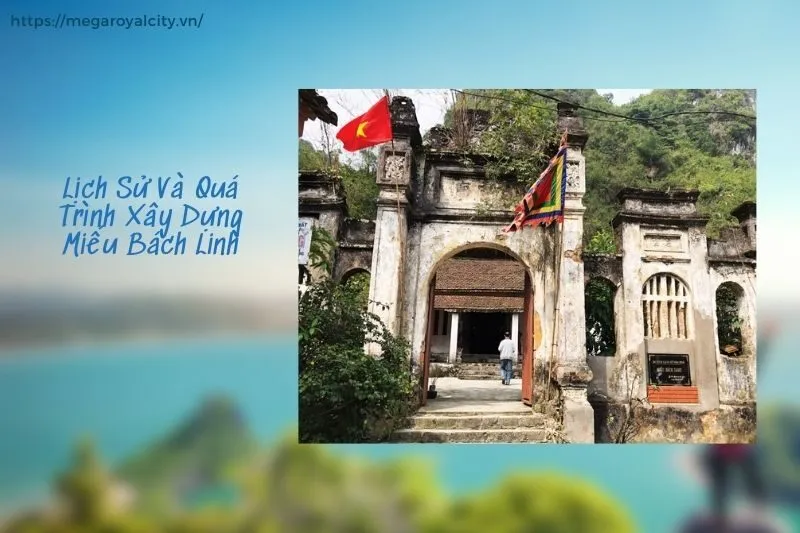 Lịch Sử Và Quá Trình Xây Dựng Miếu Bách Linh