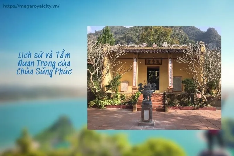 Lịch sử và Tầm Quan Trọng của Chùa Sùng Phúc