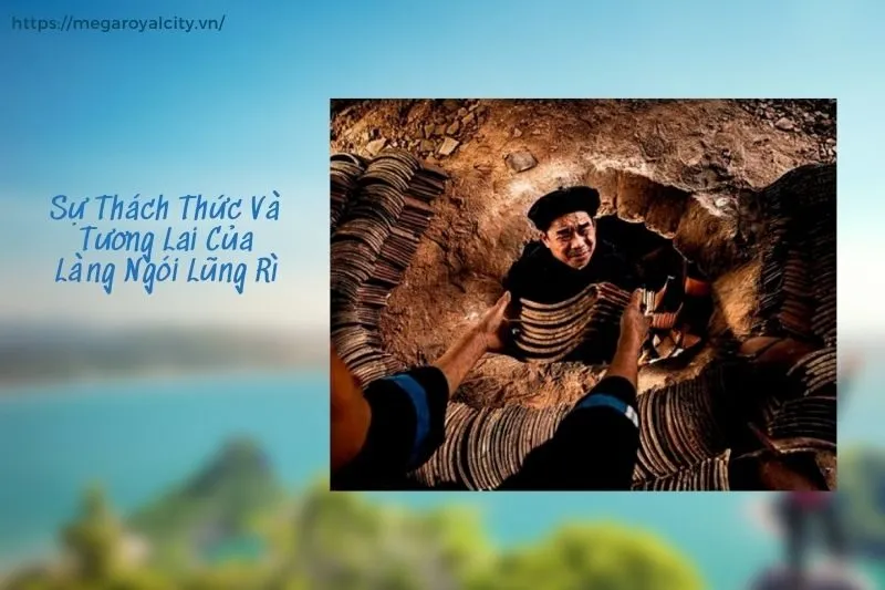 Sự Thách Thức Và Tương Lai Của Làng Ngói Lũng Rì